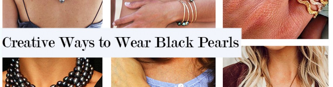 The Ultimate Guide to Wearing and Enhancing Black Pearls