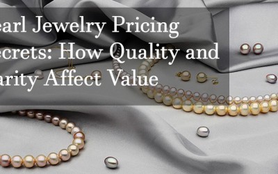 Pearl Jewelry Pricing Secrets: How Quality and Rarity Affect Value