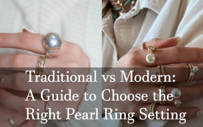 Traditional vs Modern: A Guide to Choose the Right Pearl Ring Setting