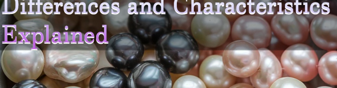 What Are the Types of Pearls? Differences and Characteristics Explained